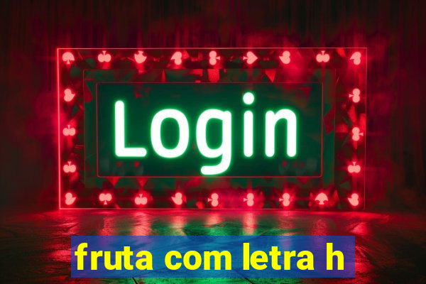 fruta com letra h